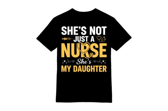 Just a Nurse, She's My Daughter T-shirt