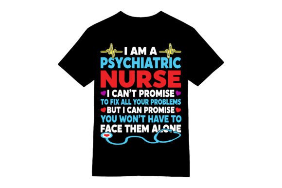 Psychiatric Nurse I Can't Fix T-shirt